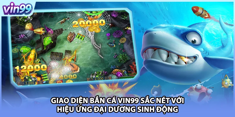 Giao diện bắn cá VIN99 sắc nét với hiệu ứng đại dương sinh động