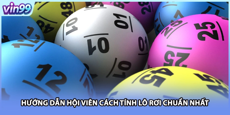 Hướng dẫn hội viên cách tính lô rơi chuẩn nhất